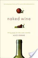 Nackter Wein: Die Trauben tun lassen, was sie von Natur aus tun - Naked Wine: Letting Grapes Do What Comes Naturally