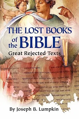 Die verlorenen Bücher der Bibel: Die großen abgelehnten Texte - The Lost Books of the Bible: The Great Rejected Texts