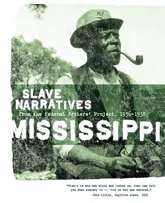 Sklavengeschichten aus Mississippi: Sklavenerzählungen aus dem Federal Writers' Project 1936-1938 - Mississippi Slave Narratives: Slave Narratives from the Federal Writers' Project 1936-1938