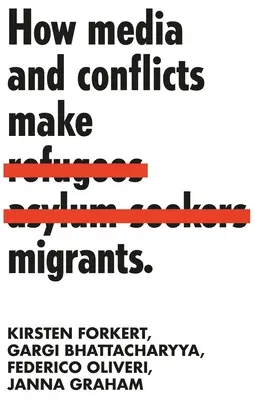 Wie Medien und Konflikte Migranten machen - How media and conflicts make migrants