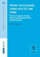 Von Tao Guang Yang Hui bis Xin Xing - Chinas komplexe außenpolitische Transformation und Südostasien - From Tao Guang Yang Hui to Xin Xing - China's Complex Foreign Policy Transformation and Southeast Asia