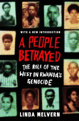 Ein verratenes Volk: Die Rolle des Westens beim Völkermord in Ruanda - A People Betrayed: The Role of the West in Rwanda's Genocide