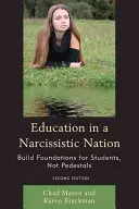 Bildung in einer narzisstischen Nation: Fundamente für Schüler schaffen, nicht Sockel, 2. - Education in a Narcissistic Nation: Build Foundations for Students, Not Pedestals, 2nd Edition
