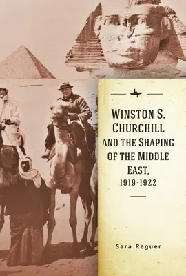Winston S. Churchill und die Gestaltung des Nahen Ostens, 1919-1922 - Winston S. Churchill and the Shaping of the Middle East, 1919-1922