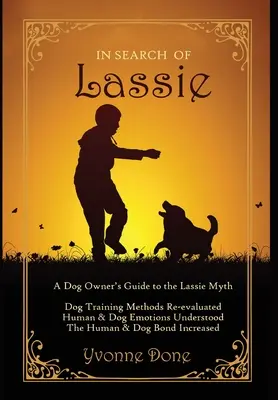 Auf der Suche nach Lassie: Ein Leitfaden für Hundebesitzer über den Mythos Lassie - In Search of Lassie: A Dog Owners Guide to the Lassie Myth