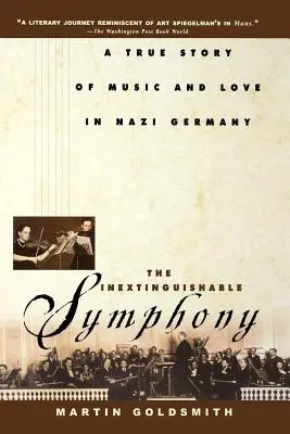Die unauslöschliche Symphonie: Eine wahre Geschichte von Musik und Liebe in Nazi-Deutschland - The Inextinguishable Symphony: A True Story of Music and Love in Nazi Germany