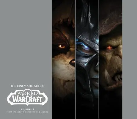 Die filmische Kunst von World of Warcraft: Band I - The Cinematic Art of World of Warcraft: Volume I