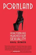 Pornoland: Wie Porno unsere Sexualität gekapert hat - Pornland: How Porn Has Hijacked Our Sexuality