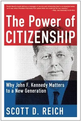 Die Macht der Staatsbürgerschaft: Warum John F. Kennedy für eine neue Generation von Bedeutung ist - The Power of Citizenship: Why John F. Kennedy Matters to a New Generation