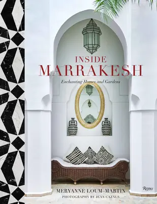 Das Innere von Marrakesch: Bezaubernde Häuser und Gärten - Inside Marrakesh: Enchanting Homes and Gardens