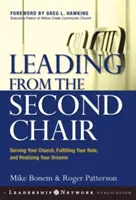 Vom zweiten Stuhl aus leiten: Dienen Sie Ihrer Kirche, erfüllen Sie Ihre Rolle und verwirklichen Sie Ihre Träume - Leading from the Second Chair: Serving Your Church, Fulfilling Your Role, and Realizing Your Dreams