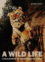 Ein wildes Leben: Eine visuelle Biografie des Fotografen Michael Nichols - A Wild Life: A Visual Biography of Photographer Michael Nichols