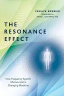 Der Resonanz-Effekt: Wie frequenzspezifischer Mikrostrom die Medizin verändert - The Resonance Effect: How Frequency Specific Microcurrent Is Changing Medicine