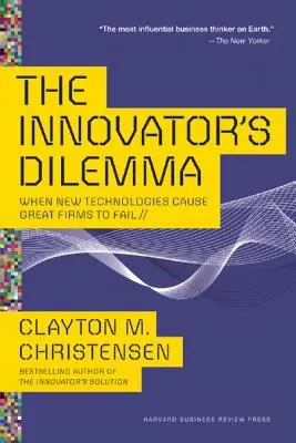 Das Dilemma des Innovators: Wenn neue Technologien große Unternehmen zum Scheitern bringen - The Innovator's Dilemma: When New Technologies Cause Great Firms to Fail