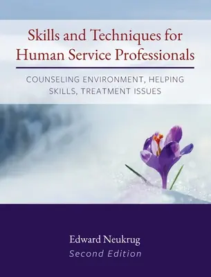 Fertigkeiten und Techniken für Fachleute im Bereich der Humandienstleistungen: Beratungsumfeld, Hilfskompetenzen, Behandlungsfragen - Skills and Techniques for Human Service Professionals: Counseling Environment, Helping Skills, Treatment Issues