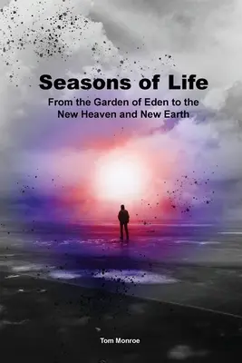 Jahreszeiten des Lebens: Vom Garten Eden zum neuen Himmel und zur neuen Erde - Seasons of Life: From the Garden of Eden to the New Heaven and New Earth