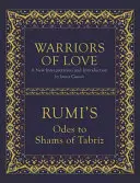 Krieger der Liebe: Rumis Oden an Schams von Täbris - Warriors of Love: Rumi's Odes to Shams of Tabriz