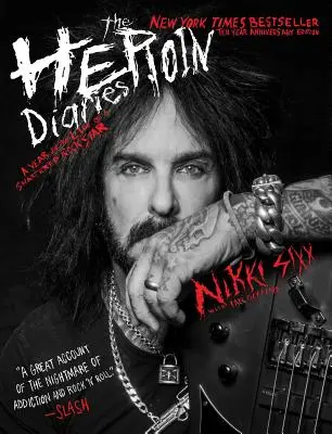Die Heroin-Tagebücher: Zehn-Jahres-Jubiläumsausgabe: Ein Jahr im Leben eines zerrütteten Rockstars - The Heroin Diaries: Ten Year Anniversary Edition: A Year in the Life of a Shattered Rock Star