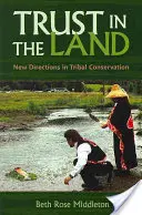 Vertrauen in das Land: Neue Wege im Naturschutz für Stämme - Trust in the Land: New Directions in Tribal Conservation