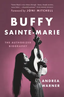 Buffy Sainte-Marie: Die autorisierte Biographie - Buffy Sainte-Marie: The Authorized Biography