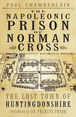 Das napoleonische Gefängnis von Norman Cross - The Napoleonic Prison of Norman Cross