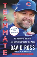 Mannschaftskamerad: Meine Reise im Baseball und eine Weltmeisterschaft für die Ewigkeit - Teammate: My Journey in Baseball and a World Series for the Ages