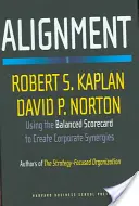 Ausrichten: Nutzung der Balanced Scorecard zur Schaffung von Unternehmenssynergien - Alignment: Using the Balanced Scorecard to Create Corporate Synergies