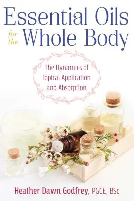 Ätherische Öle für den ganzen Körper: Die Dynamik der örtlichen Anwendung und Absorption - Essential Oils for the Whole Body: The Dynamics of Topical Application and Absorption