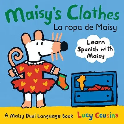 Maisys Klamotten La Ropa de Maisy: Ein zweisprachiges Maisy-Buch - Maisy's Clothes La Ropa de Maisy: A Maisy Dual Language Book