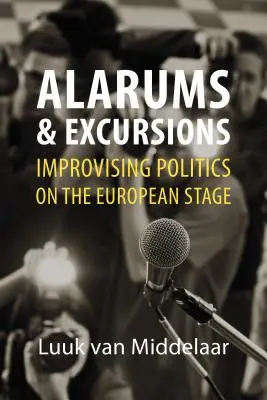 Alarmen und Exkursionen: Improvisierte Politik auf der europäischen Bühne - Alarums and Excursions: Improvising Politics on the European Stage