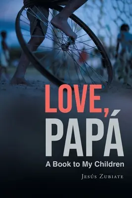 Liebe, Papa: Ein Buch für meine Kinder - Love, Papa: A Book to My Children