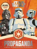 Star Wars Propaganda: Eine Geschichte der persuasiven Kunst in der Galaxis - Star Wars Propaganda: A History of Persuasive Art in the Galaxy