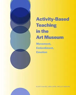 Aktivitätsbasierter Unterricht im Kunstmuseum: Bewegung, Verkörperung, Emotion - Activity-Based Teaching in the Art Museum: Movement, Embodiment, Emotion