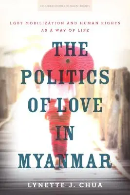 Die Politik der Liebe in Myanmar: Lgbt-Mobilisierung und Menschenrechte als Lebensweise - The Politics of Love in Myanmar: Lgbt Mobilization and Human Rights as a Way of Life