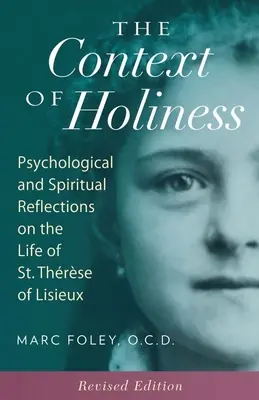 Der Kontext der Heiligkeit: Psychologische und spirituelle Überlegungen zum Leben der heiligen Thrse von Lisieux - The Context of Holiness: Psychological and Spiritual Reflections on the Life of St. Thrse of Lisieux