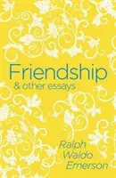 Freundschaft und andere Essays - Friendship & Other Essays