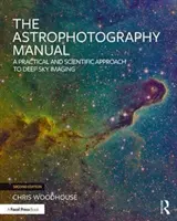Das Handbuch der Astrofotografie: Ein praktischer und wissenschaftlicher Ansatz für Deep Sky Imaging - The Astrophotography Manual: A Practical and Scientific Approach to Deep Sky Imaging