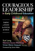 Couragierte Führung in der frühkindlichen Bildung: Eintreten für soziale Gerechtigkeit - Courageous Leadership in Early Childhood Education: Taking a Stand for Social Justice