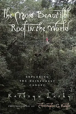 Das schönste Dach der Welt: Die Erkundung der Regenwaldkronen - The Most Beautiful Roof in the World: Exploring the Rainforest Canopy