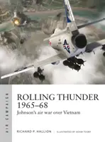 Rollender Donner 1965-68: Johnsons Luftkrieg über Vietnam - Rolling Thunder 1965-68: Johnson's Air War Over Vietnam