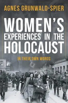 Die Erfahrungen von Frauen im Holocaust: In ihren eigenen Worten - Women's Experiences in the Holocaust: In Their Own Words