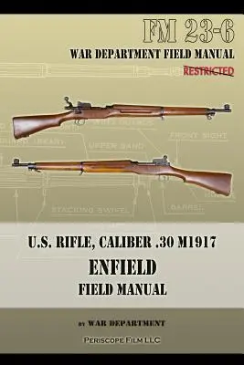 U.S. Gewehr, Kaliber .30, M1917 Enfield: FM 23-6 - U.S. Rifle, Caliber .30 M1917 Enfield: FM 23-6