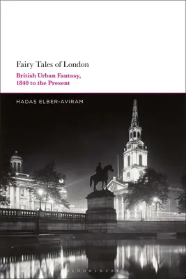 Fairy Tales of London: Britische Urban Fantasy, 1840 bis zur Gegenwart - Fairy Tales of London: British Urban Fantasy, 1840 to the Present