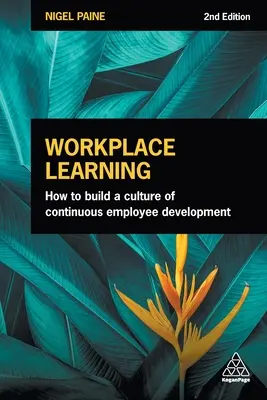 Lernen am Arbeitsplatz: Wie man eine Kultur der kontinuierlichen Mitarbeiterentwicklung aufbaut - Workplace Learning: How to Build a Culture of Continuous Employee Development