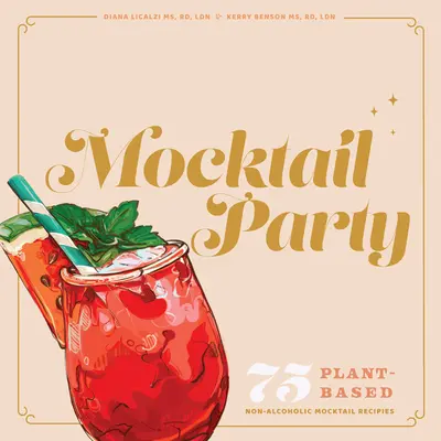 Mocktail-Party: 75 pflanzenbasierte, alkoholfreie Mocktail-Rezepte für jeden Anlass - Mocktail Party: 75 Plant-Based, Non-Alcoholic Mocktail Recipes for Every Occasion