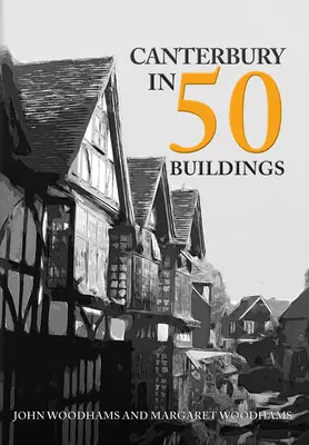 Canterbury in 50 Gebäuden - Canterbury in 50 Buildings