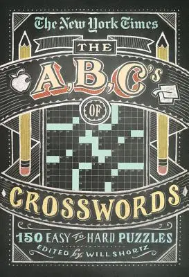 Das ABC der Kreuzworträtsel der New York Times: 200 leichte bis schwere Rätsel - The New York Times ABCs of Crosswords: 200 Easy to Hard Puzzles