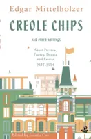 Creole Chips und andere Schriften: Kurzgeschichten, Lyrik, Dramen und Essays, 1937-1954 - Creole Chips and Other Writings: Short Fiction, Poetry, Drama and Essays, 1937-1954