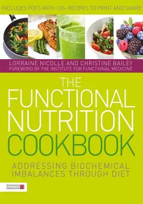 Das Kochbuch für funktionelle Ernährung: Biochemische Ungleichgewichte durch Ernährung beheben - The Functional Nutrition Cookbook: Addressing Biochemical Imbalances Through Diet