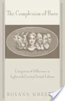 Die Hautfarbe der Ethnie: Kategorien des Unterschieds in der britischen Kultur des achtzehnten Jahrhunderts - The Complexion of Race: Categories of Difference in Eighteenth-Century British Culture
